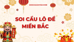 Soi cầu lô đề miền bắc - dự đoán xsmb chuẩn xác
