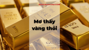 Mơ thấy vàng thỏi