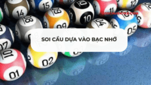 Soi cầu dựa vào bạc nhớ