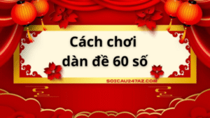 Cách chơi dàn đề 60 số