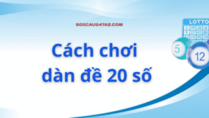 Cách chơi dàn đề 20 số