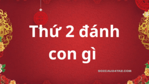 Thứ 2 đánh con gì chuẩn xác