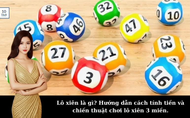 Lô xiên là gì? Hướng dẫn chiến thuật cách tính tiền lô xiên 3 miền